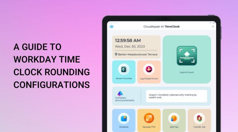 A-Guide-to-Workday-Time-Clock-Rounding-Configurations-Enhancing-Accuracy-and-Efficiency