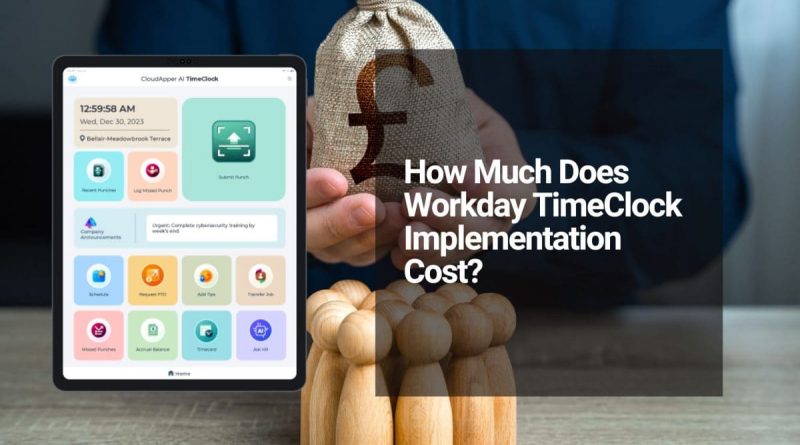Workday Time Clock Implementation Cost: Why Long Deployment Times Are Costing Businesses More Than They Realize
